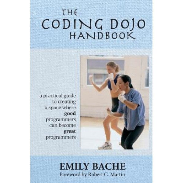 The Coding Dojo Handbook, Emily Bache (Author)
