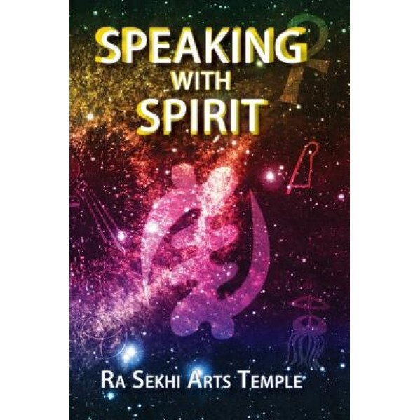 Speaking with Spirit, Ra Sekhi Arts Temple (Author)