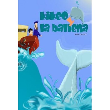 Kikeo y La Ballena, Kike Calvo (Author) Kikeo y La Ballena, Kike Calvo (Author)