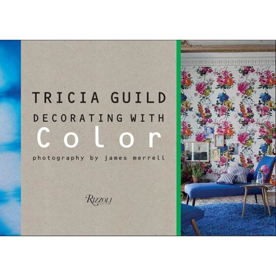 Tricia Guild: Decorating with Color, Tricia Guild (Author)