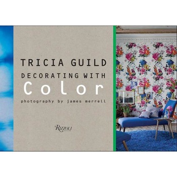 Tricia Guild: Decorating with Color, Tricia Guild (Author) Tricia Guild: Decorating with Color, Tricia Guild (Author)