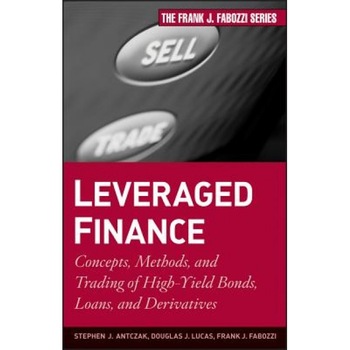 Leveraged Finance: Concepts, Methods, and Trading of High-Yield Bonds, Loans, and Derivatives - Stephen J. Antczak (Author) Leveraged Finance: Concepts, Methods, and Trading of High-Yield Bonds, Loans, and Derivatives - Stephen J. Antczak (Author)