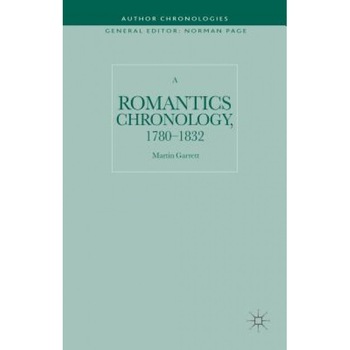 A Romantics Chronology, 1780-1832, Martin Garrett (Author) A Romantics Chronology, 1780-1832, Martin Garrett (Author)