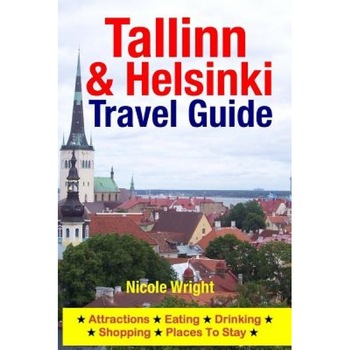 Tallinn & Helsinki Travel Guide: Attractions, Eating, Drinking, Shopping & Places to Stay, Nicole Wright (Author) Tallinn & Helsinki Travel Guide: Attractions, Eating, Drinking, Shopping & Places to Stay, Nicole Wright (Author)