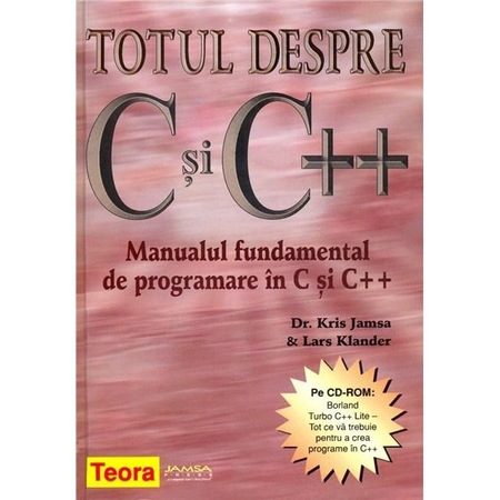 Totul Despre C Si C Dr Kris Jamsa Lars Klander Emag Ro