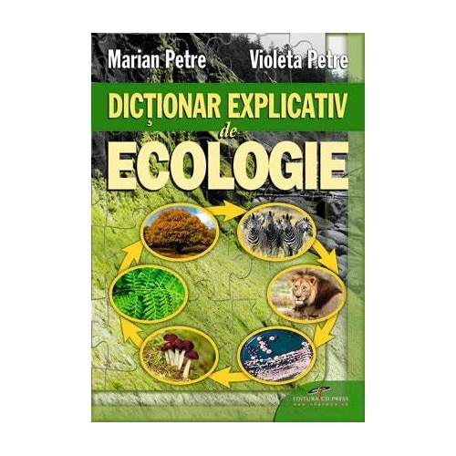Dictionar explicativ de ecologie - Marian Petre, Violeta Petre