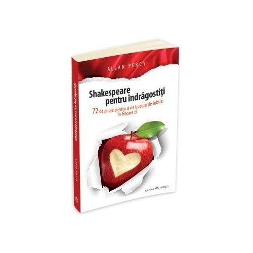 Shakespeare pentru Indragostiti. 72 de Pilule pen - Allan percy
