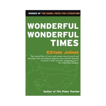 Wonderful Wonderful Times - Elfriede Jelinek Wonderful Wonderful Times - Elfriede Jelinek