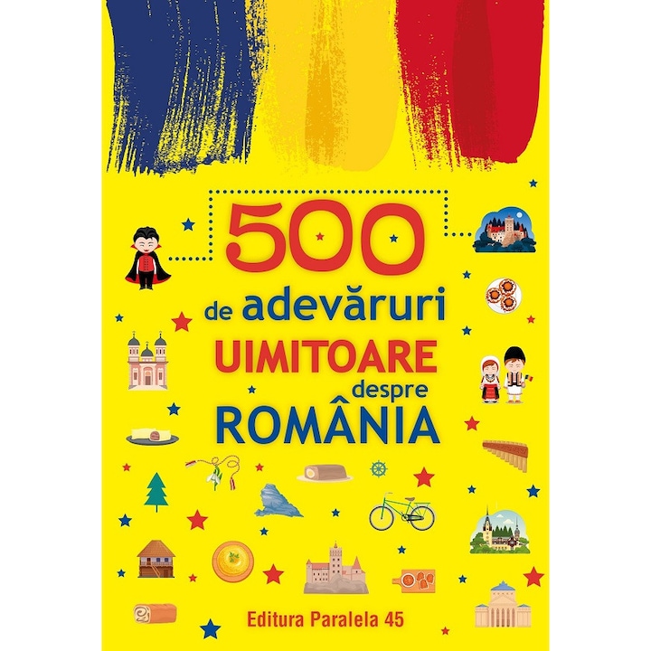 500 De Adevaruri Uimitoare Despre Romania Ed.2