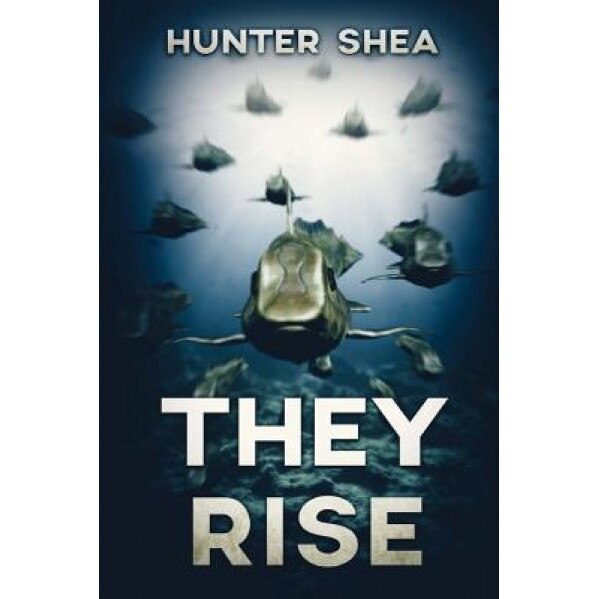 They Rise, Hunter Shea (Author)