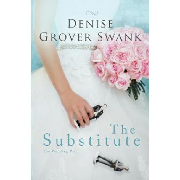 The Substitute: The Wedding Pact, Denise Grover Swank (Author)