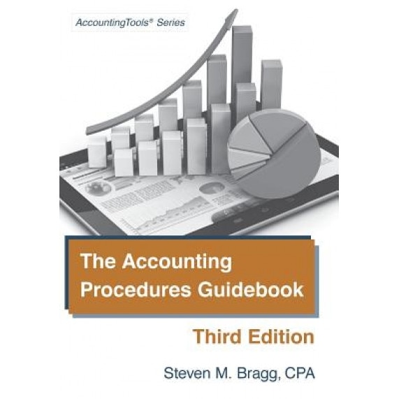 The Accounting Procedures Guidebook: Third Edition - Steven M. Bragg (Author)