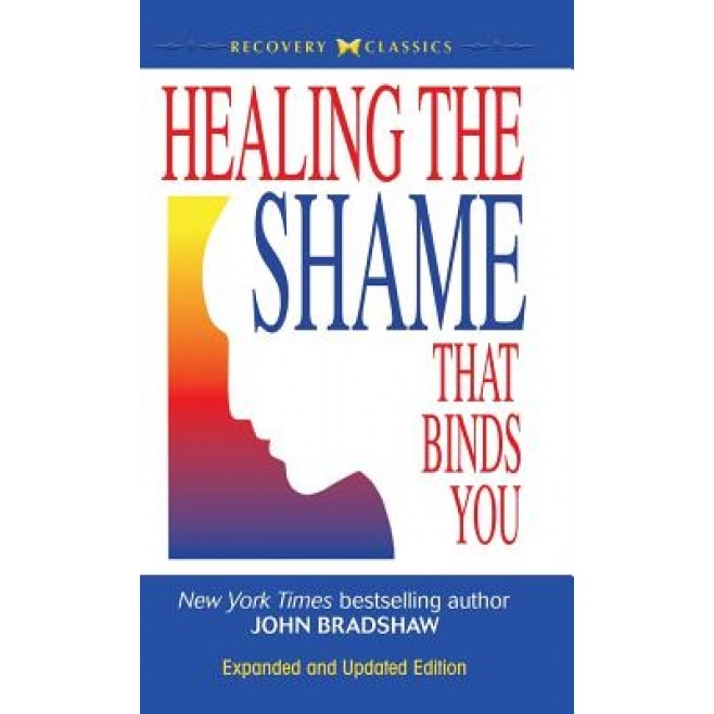 Healing the Shame That Binds You, John Bradshaw (Author)