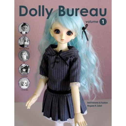 Dolly Bureau: Doll Patterns and Fashion, Megann R. Zabel (Author)