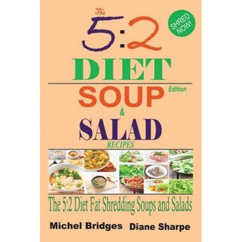 The 5: 2 Diet Soup and Salad Recipes: Fat Shredding 5:2 Diet Recipes to Help You Lose Weight Faster and Stay Healthy (Fast Di, Diane Sharpe (Author) The 5: 2 Diet Soup and Salad Recipes: Fat Shredding 5:2 Diet Recipes to Help You Lose Weight Faster and Stay Healthy (Fast Di, Diane Sharpe (Author)
