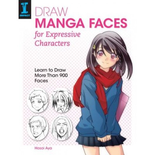 Draw Manga Faces for Expressive Characters: Learn to Draw More Than 900 Faces, Hosoi Aya (Author)