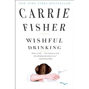 Wishful Drinking, Carrie Fisher (Author) Wishful Drinking, Carrie Fisher (Author)