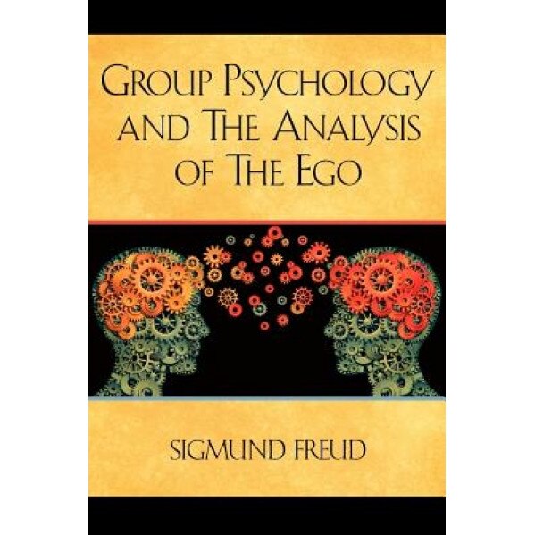 Group Psychology and the Analysis of the Ego, Sigmund Freud (Author)