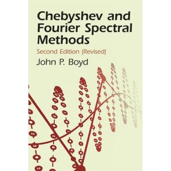 Chebyshev and Fourier Spectral Methods, John Philip Boyd (Author) Chebyshev and Fourier Spectral Methods, John Philip Boyd (Author)