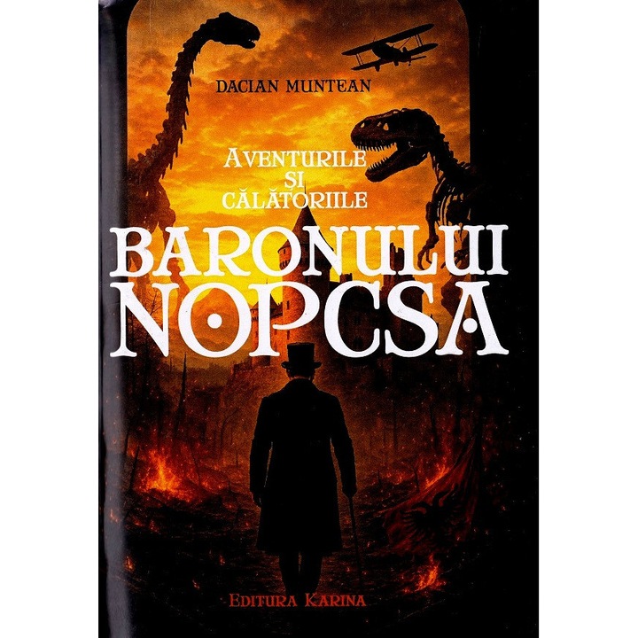 Aventurile Si Calatoriile Baronului Nopcsa - Dacian Muntean