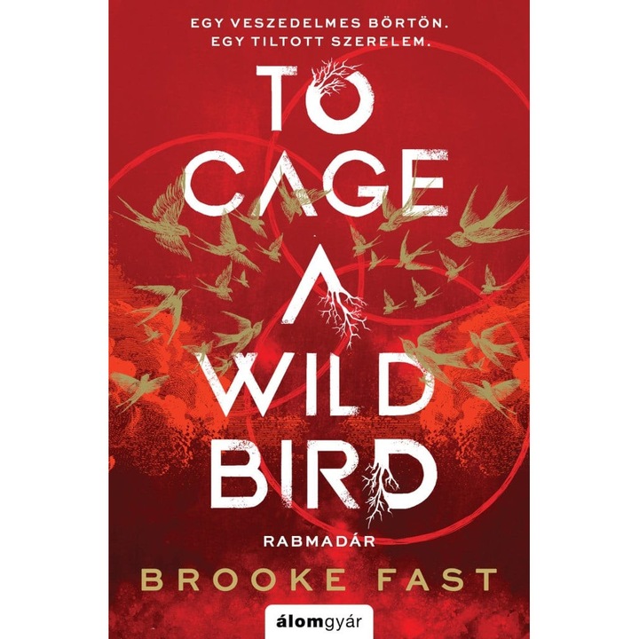 Brooke Fast: To Cage a Wild Bird - Rabmadár - Éldekorált kiadás