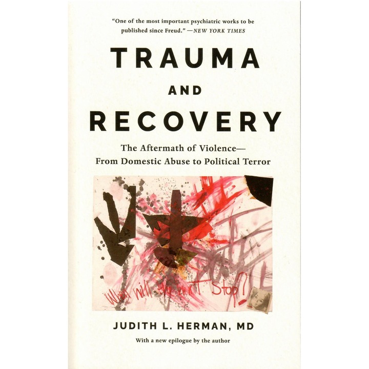 Trauma And Recovery: The Aftermath Of Violence--from Domestic Abuse To Political Terror - Judith Lewis Herman