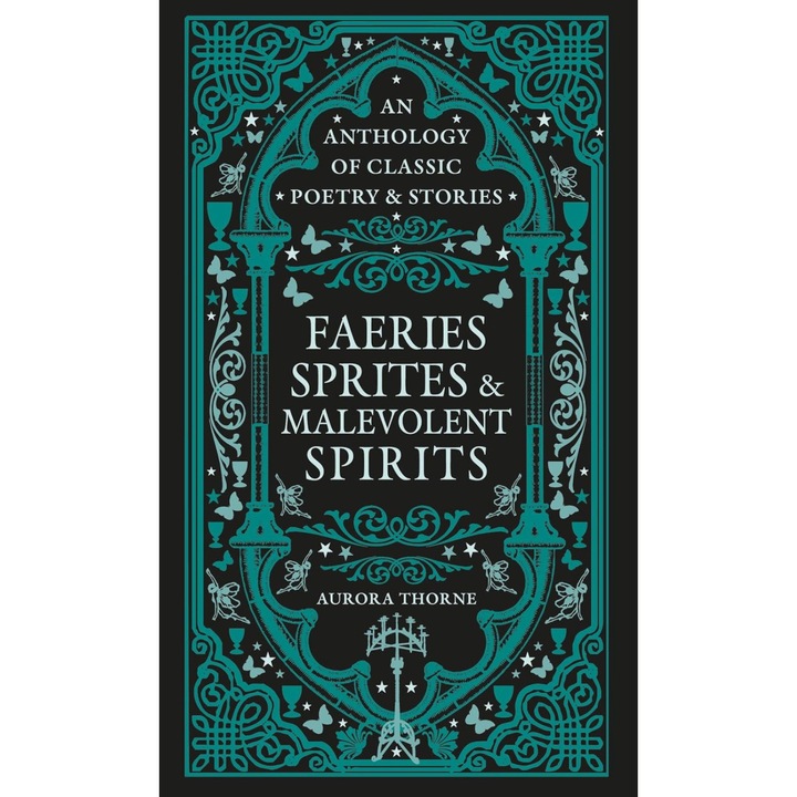 Aurora Thorne: Faeries, Sprites & Malevolent Spirits (An Anthology of Classic Poetry & Stories)