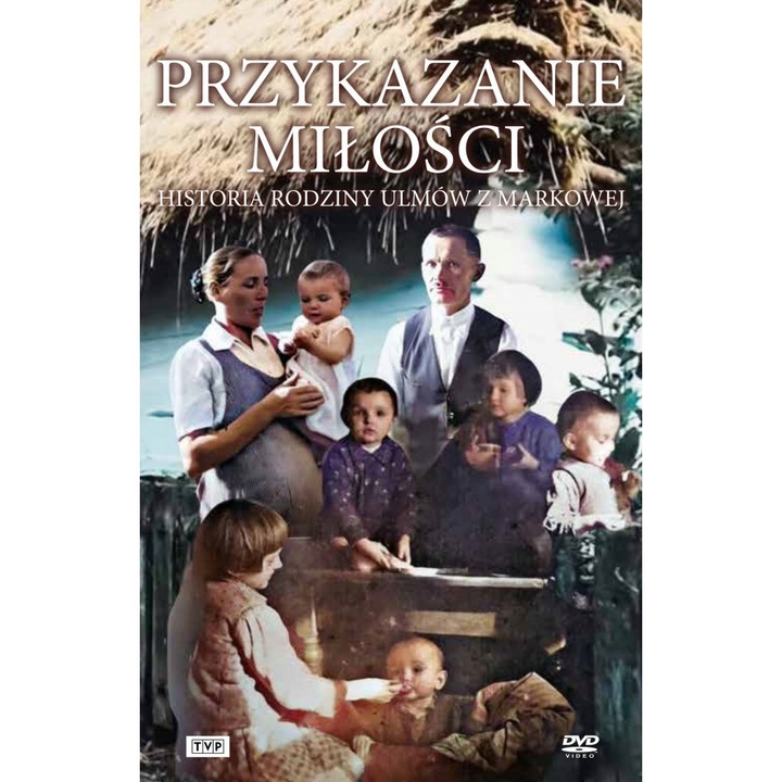 Przykazanie milosci. Historia rodziny Ulmów z Markowej [DVD]