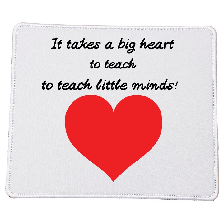 Mousepad pentru profesori, "It Takes a Big Heart to Teach Little Minds", 23x20cm, material durabil