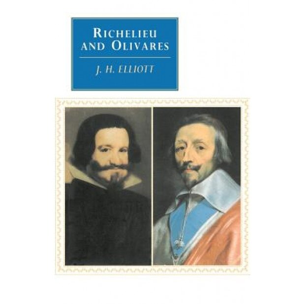 Richelieu and Olivares, John Huxtable Elliott (Author)