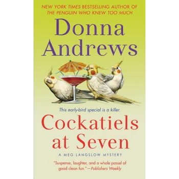 Cockatiels at Seven, Donna Andrews (Author) Cockatiels at Seven, Donna Andrews (Author)