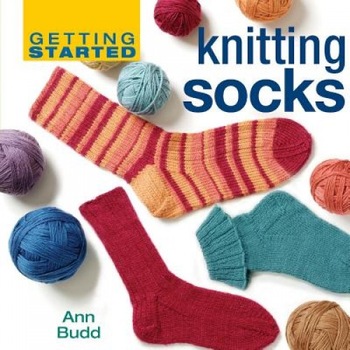 Getting Started Knitting Socks, Ann Budd Getting Started Knitting Socks, Ann Budd