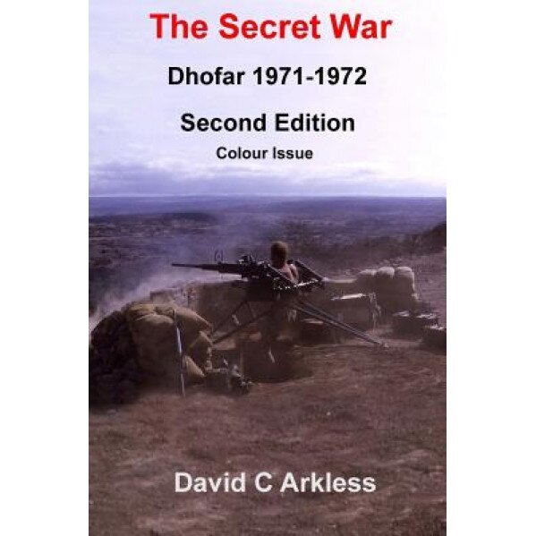The Secret War, Dhofar 1971-1972, MR David C. Arkless (Author)