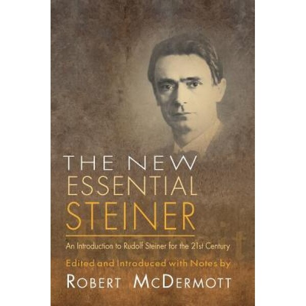 The New Essential Steiner - Rudolf Steiner (Author)