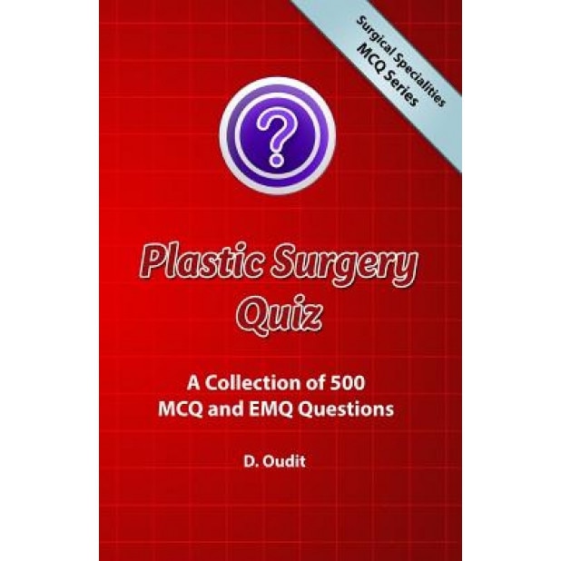 Plastic Surgery Quiz: A Collection of 500 McQ and Emq Questions - D. Oudit (Author)