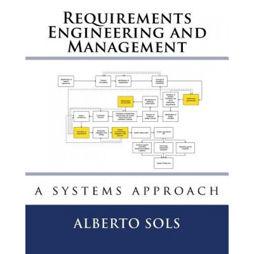Requirements Engineering and Management: A Systems Approach, Dr Alberto Sols (Author)