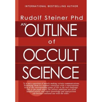 An Outline of Occult Science - Rudolf Steiner Phd (Author) An Outline of Occult Science - Rudolf Steiner Phd (Author)