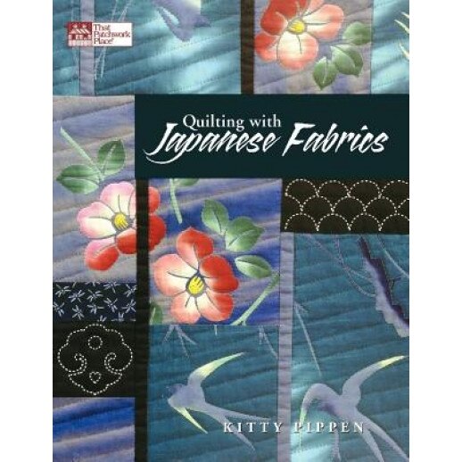 Quilting with Japanese Fabrics, Kitty Pippen