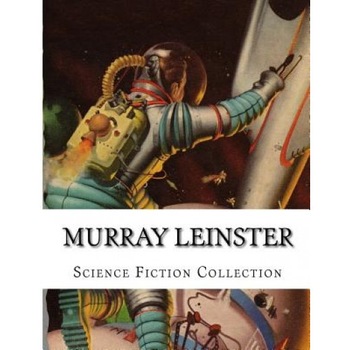 Murray Leinster, Science Fiction Collection, Murray Leinster (Author) Murray Leinster, Science Fiction Collection, Murray Leinster (Author)