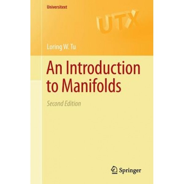 An Introduction to Manifolds, Loring W. Tu (Author)
