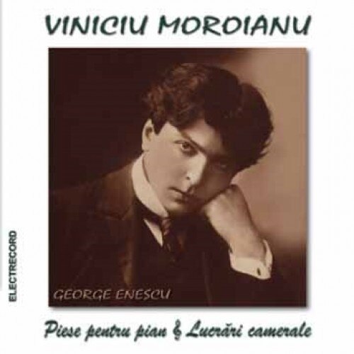 Viniciu Moroianu - George Enescu:Piese pentru pian ,Lucrari camerale (CD)