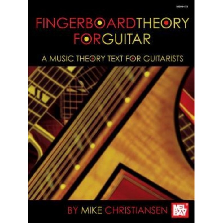 Fingerboard Theory for Guitar: A Music Theory Text for Guitarists, Mike Christiansen