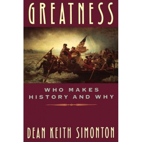 Greatness: Who Makes History and Why - Dean Keith Simonton (Author)