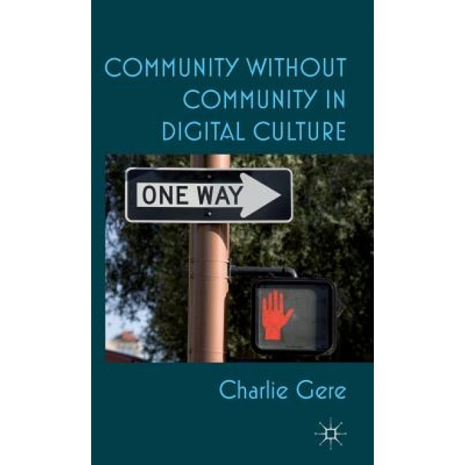 Community Without Community in Digital Culture, Charlie Gere (Author)
