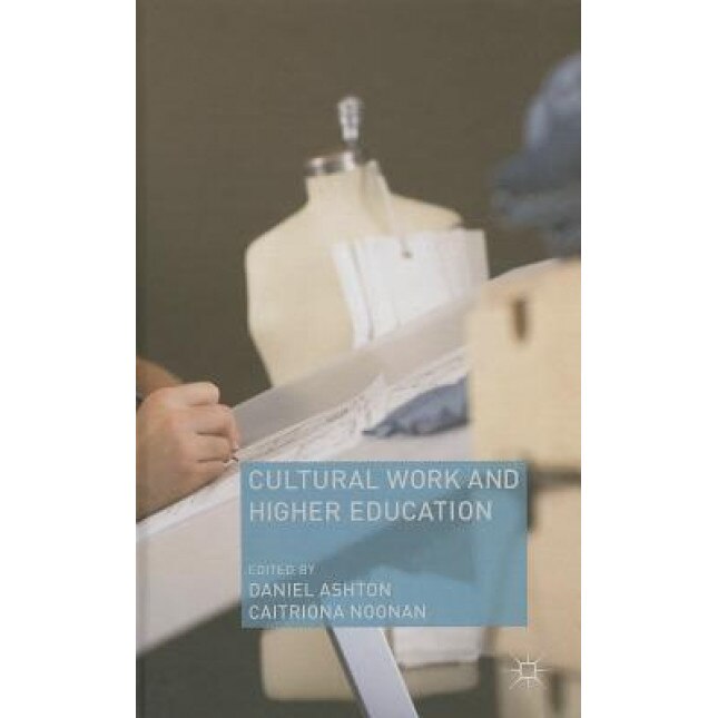 Cultural Work and Higher Education, Daniel Ashton (Editor)