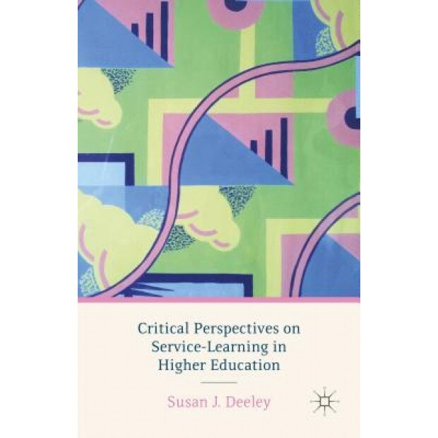 Critical Perspectives on Service-Learning in Higher Education, Susan J. Deeley (Author)