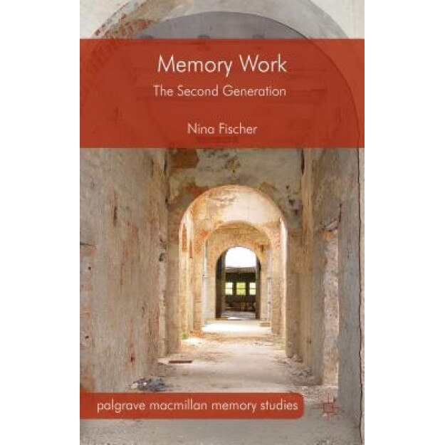 Memory Work: The Second Generation, Nina Fischer (Author)