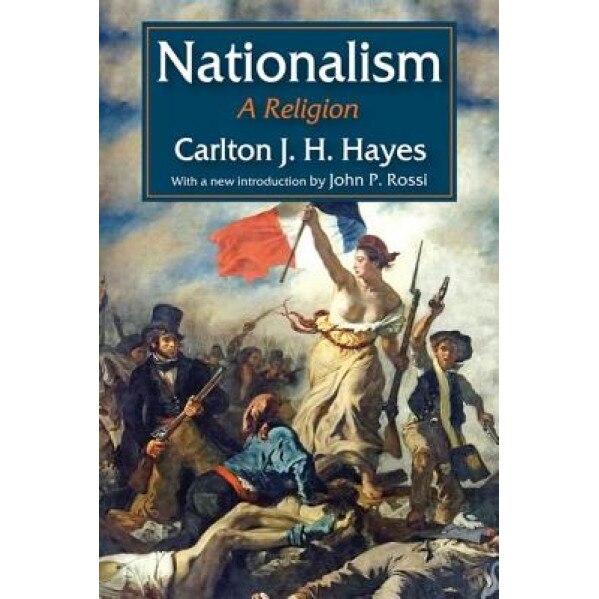 Nationalism: A Religion, Carlton J. Hayes (Author)