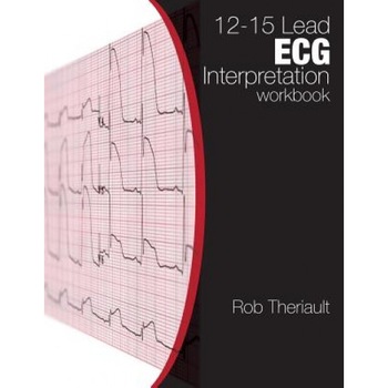 12-15 Lead ECG Interpretation: Workbook - Rob Theriault (Author) 12-15 Lead ECG Interpretation: Workbook - Rob Theriault (Author)