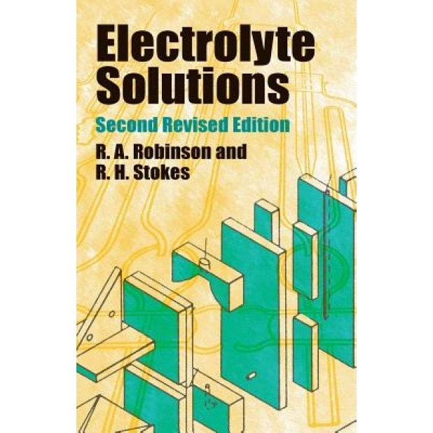 Electrolyte Solutions: Second Revised Edition, R. A. Robinson (Author)